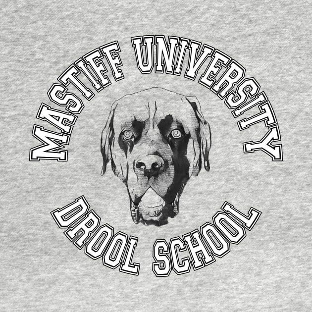 Mastiff University Drool School Humorous Dog Breed T-Shirt by DM_GRAPHICS